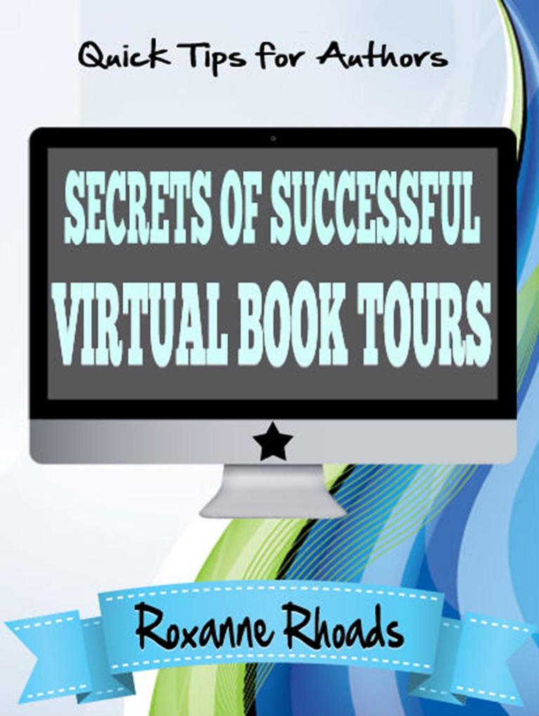 Secrets of Successful Virtual Book Tours (Quick Tips for Authors)