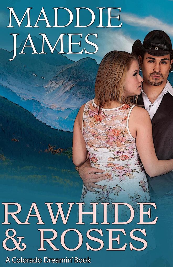 Rawhide & Roses (Colorado Dreamin‘ #1)