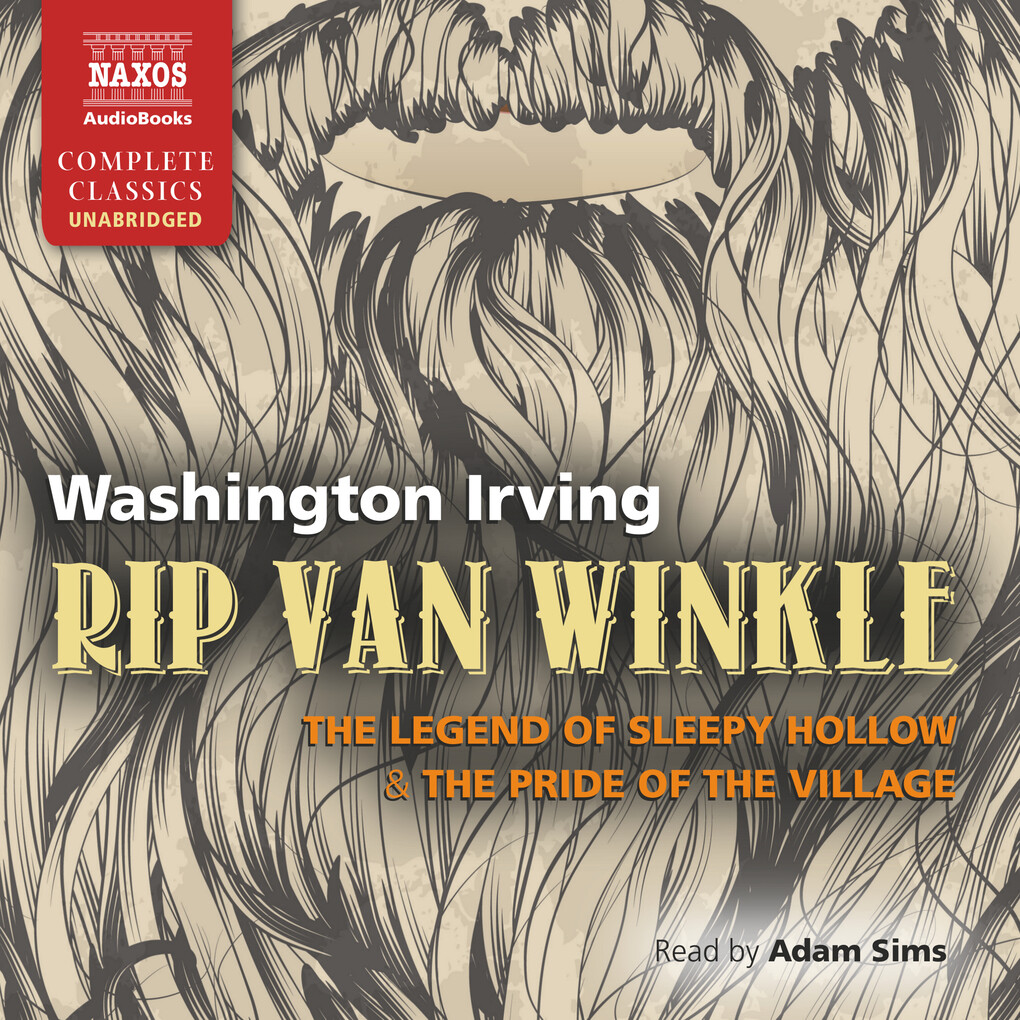 Rip Van Winkle The Legend of Sleepy Hollow & The Pride of the Village (Unabridged)