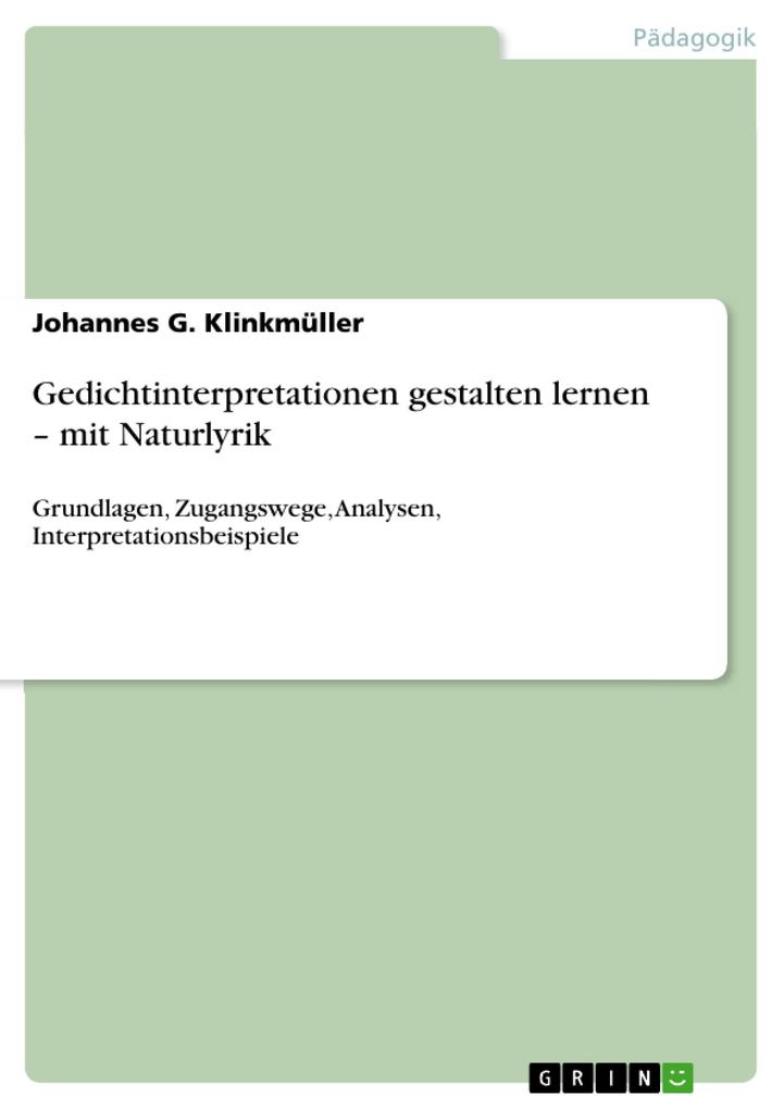 Gedichtinterpretationen gestalten lernen - mit Naturlyrik - Johannes G. Klinkmüller