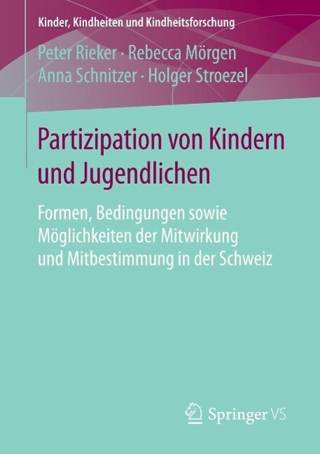 Partizipation von Kindern und Jugendlichen - Peter Rieker/ Rebecca Mörgen/ Anna Schnitzer/ Holger Stroezel