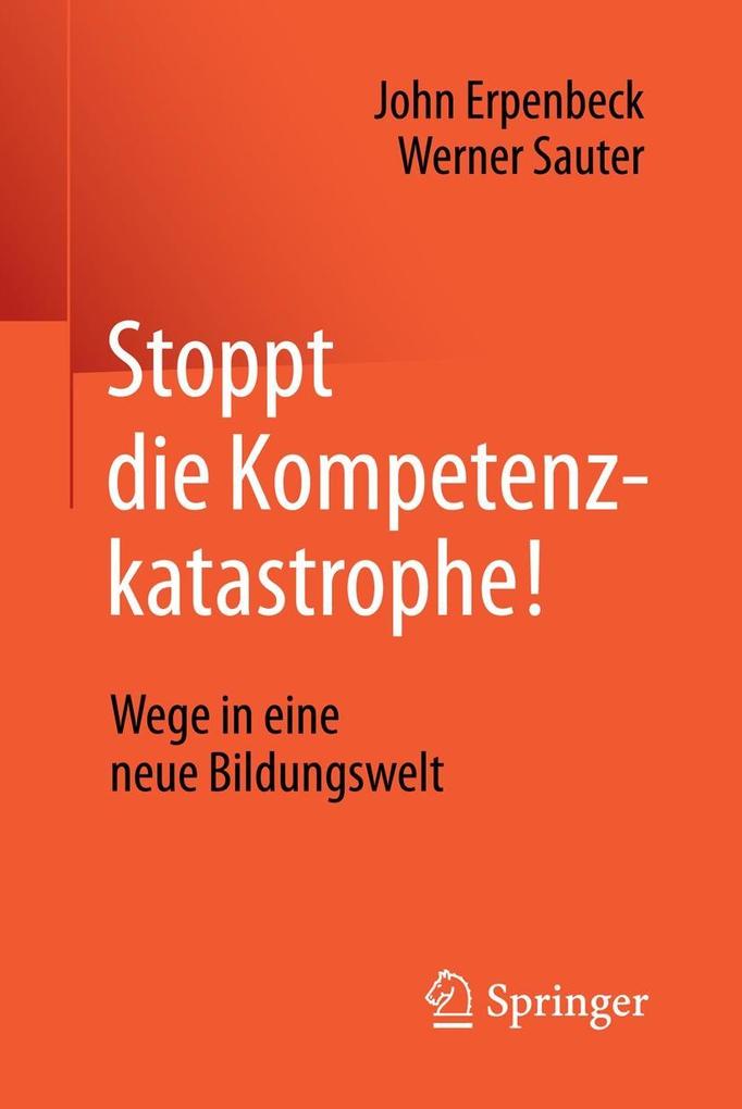 Stoppt die Kompetenzkatastrophe! - John Erpenbeck/ Werner Sauter