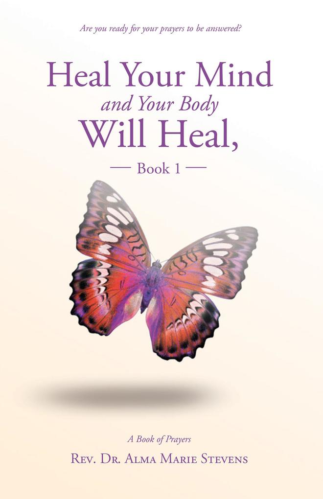 Heal Your Mind and Your Body Will Heal Book 1