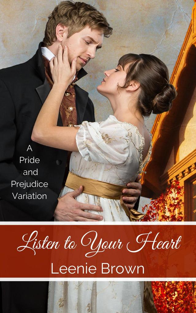 Listen to Your Heart: A Pride and Prejudice Variation (Darcy And... A Pride and Prejudice Variations Collection)
