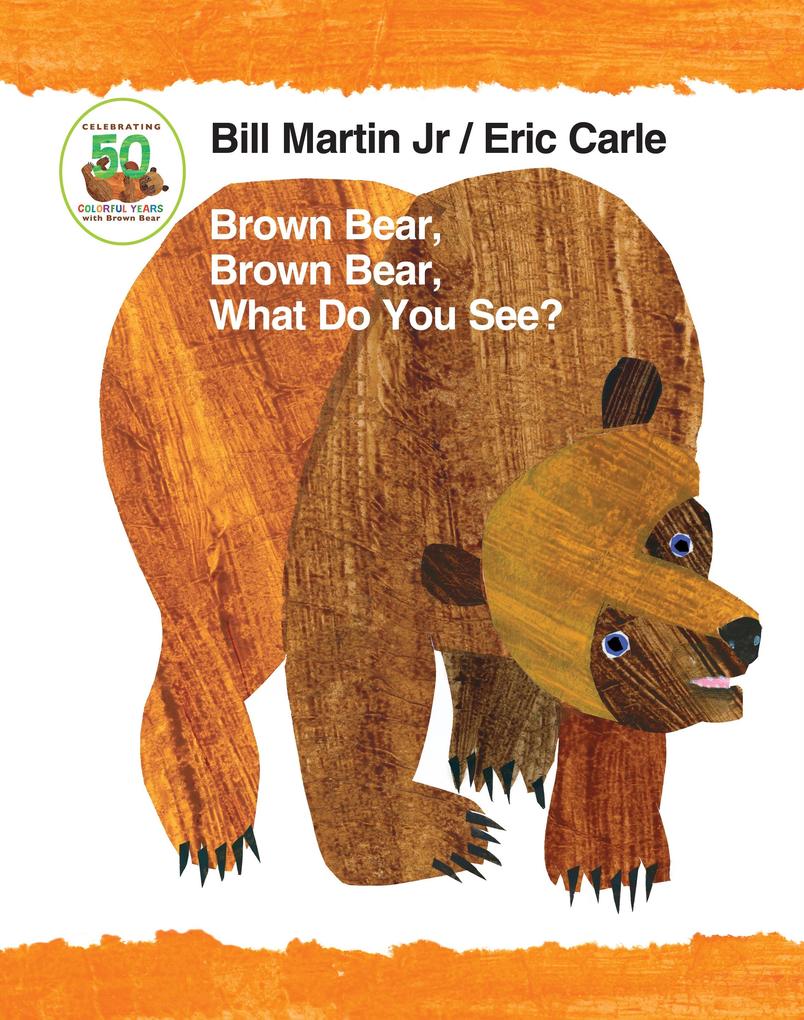 Brown Bear Brown Bear What Do You See? 50th Anniversary Edition