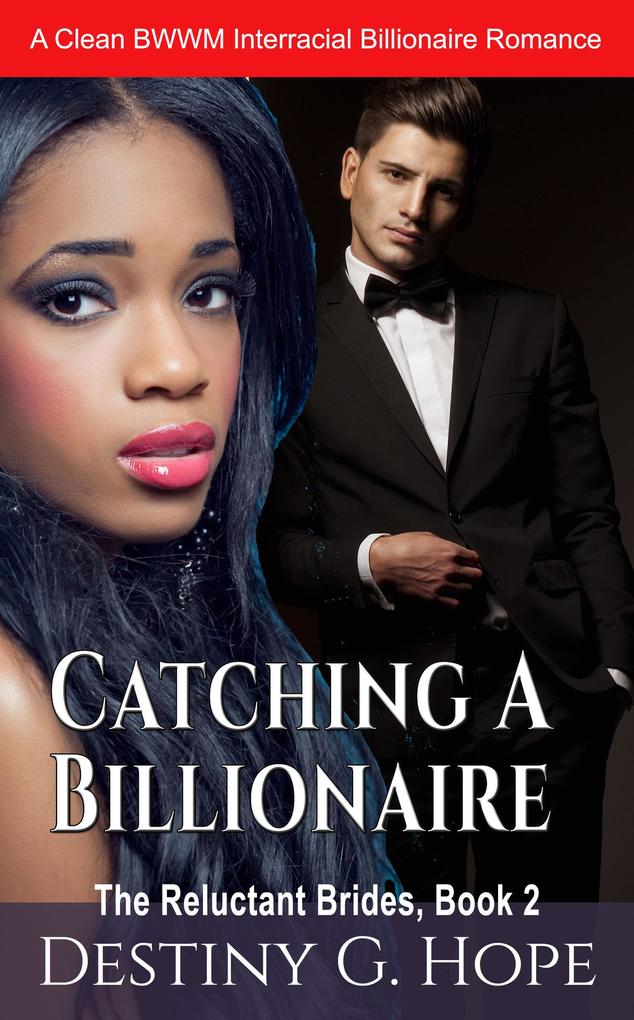 Catching A Billionaire (The Reluctant Brides #2)