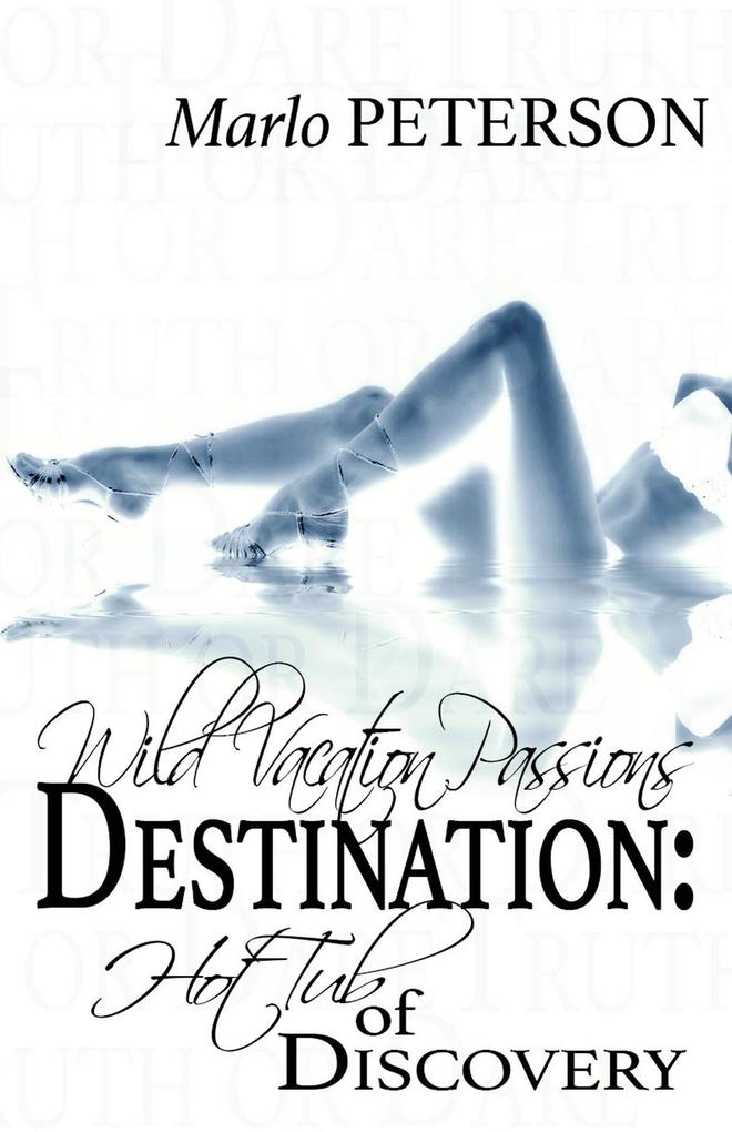Destination: Hot Tub Of Discovery (Wild Vacation Passions #4)