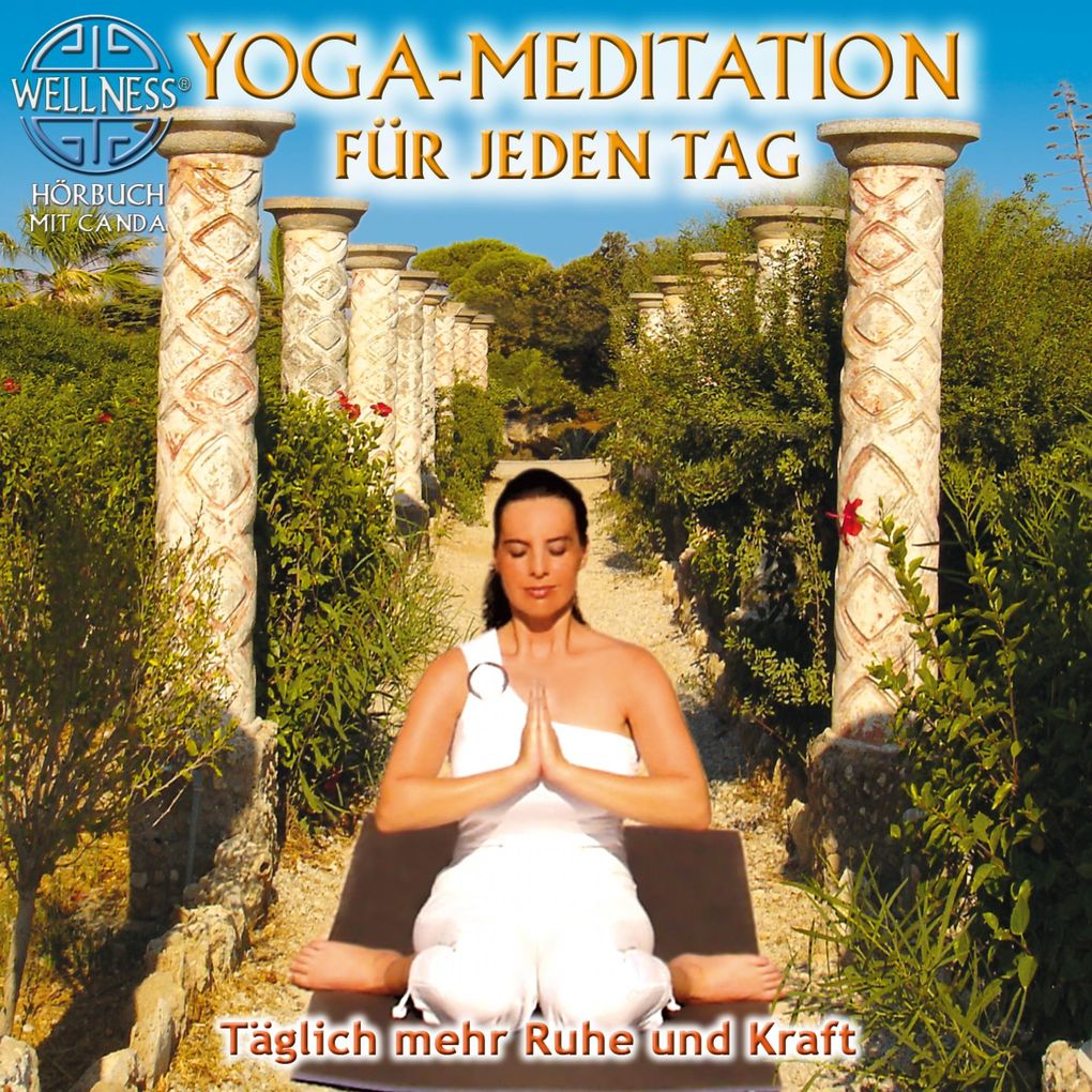 Yoga-Meditation für jeden Tag - Täglich mehr Ruhe und Kraft