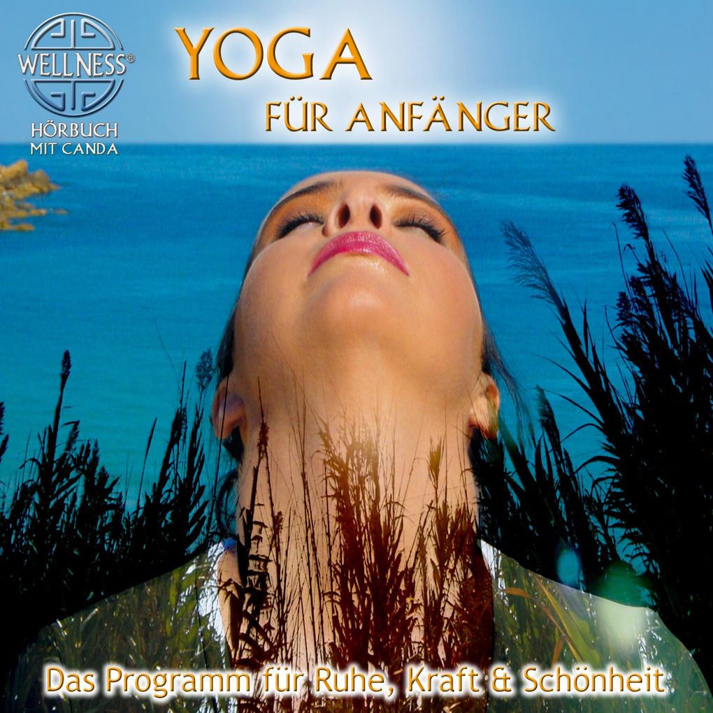 Yoga für Anfänger - Das Programm für Ruhe Kraft & Schönheit