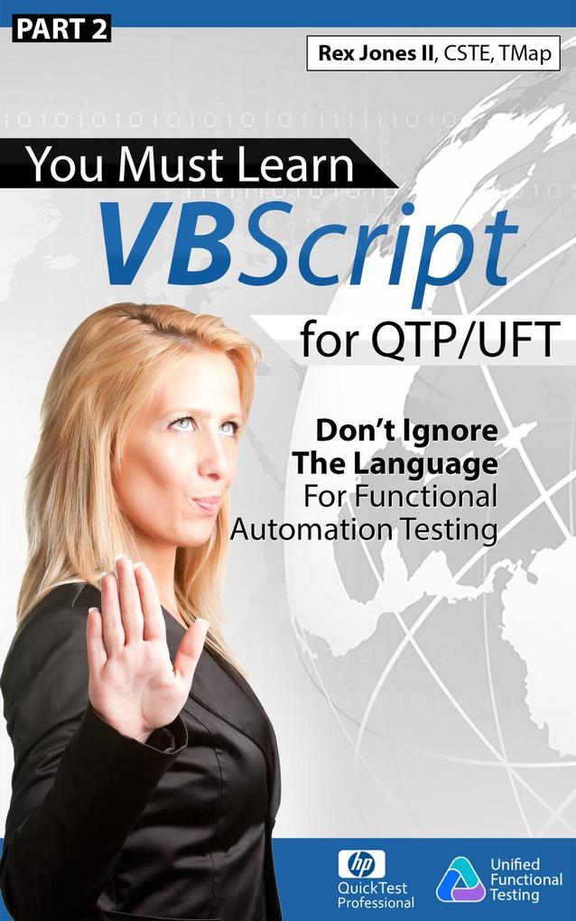 (Part 2) You Must Learn VBScript for QTP/UFT: Don‘t Ignore The Language For Functional Automation Testing