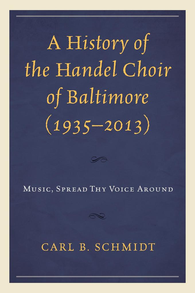 A History of the Handel Choir of Baltimore (1935-2013)