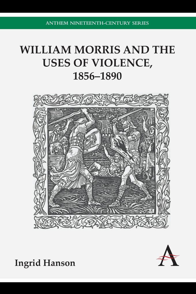 William Morris and the Uses of Violence 1856-1890