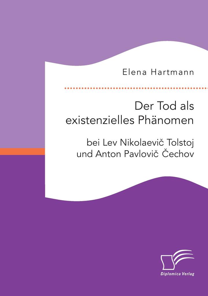 Der Tod als existenzielles Phänomen bei Lev Nikolaevi Tolstoj und Anton Pavlovi echov