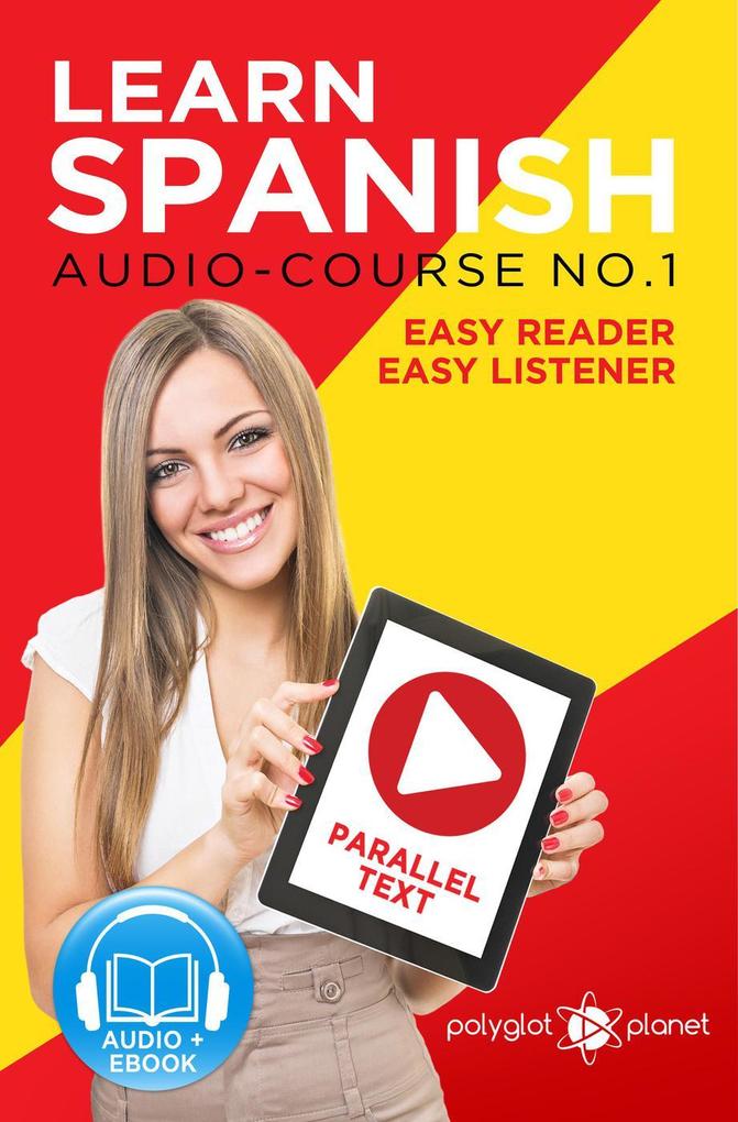 Learn Spanish | Easy Reader | Easy Listener | Parallel Text Spanish Audio Course No. 1 (Learn Spanish Easy Audio & Easy Text #1)