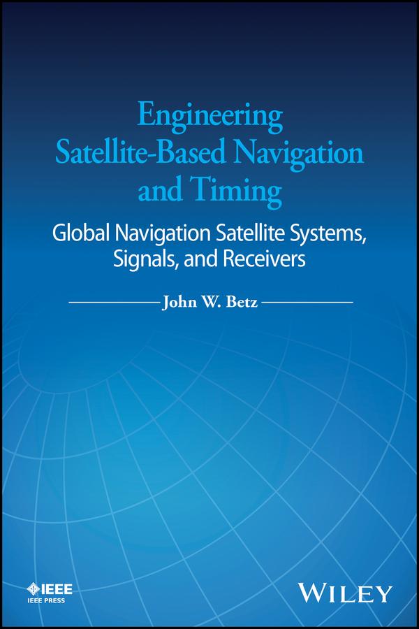 Engineering Satellite-Based Navigation and Timing