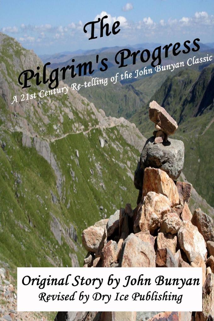 The Pilgrim‘s Progress: A 21st-Century Re-telling of the John Bunyan Classic