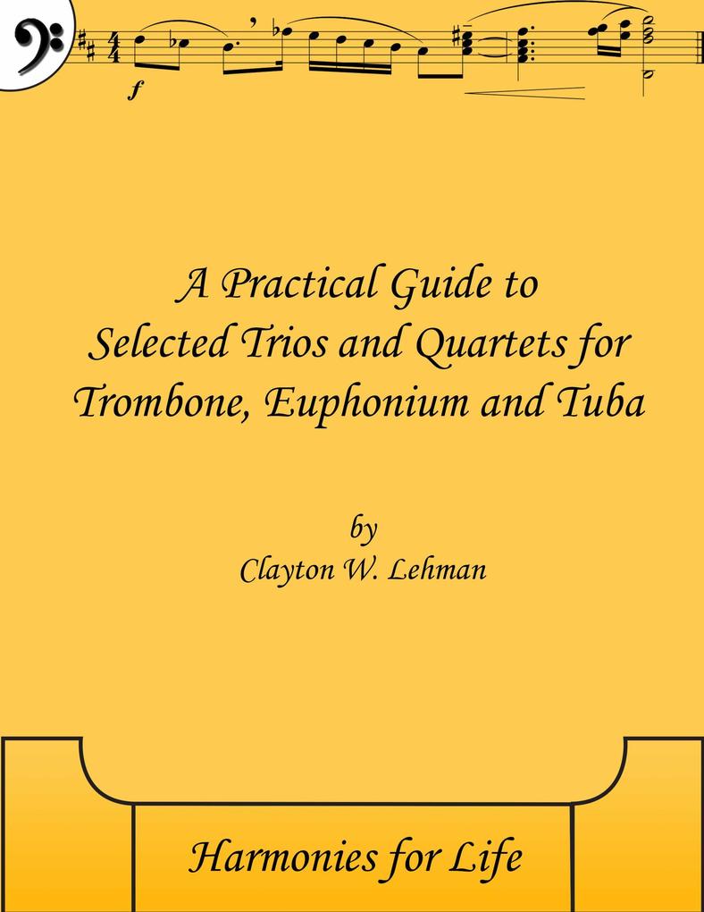 A Practical Guide to Selected Trios and Quartets for Trombone Euphonium and Tuba