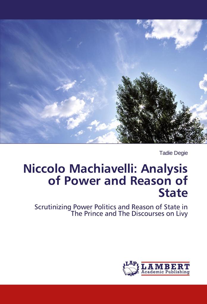 Niccolo Machiavelli: Analysis of Power and Reason of State