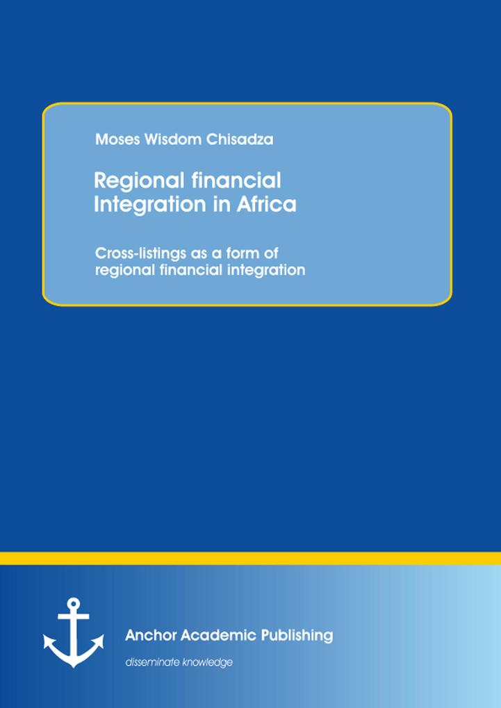 Regional financial Integration in Africa: Cross-listings as a form of regional financial integration