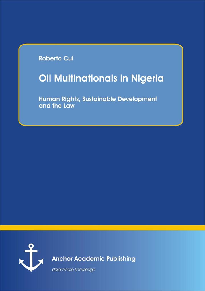 Oil Multinationals in Nigeria: Human Rights Sustainable Development and the Law