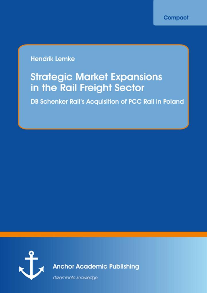 Strategic Market Expansions in the Rail Freight Sector: DB Schenker Rail‘s Acquisition of PCC Rail in Poland