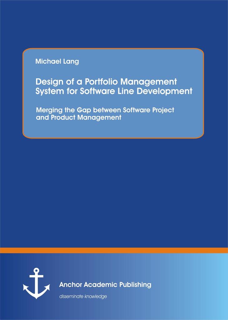  of a Portfolio Management System for Software Line Development: Merging the Gap between Software Project and Product Management
