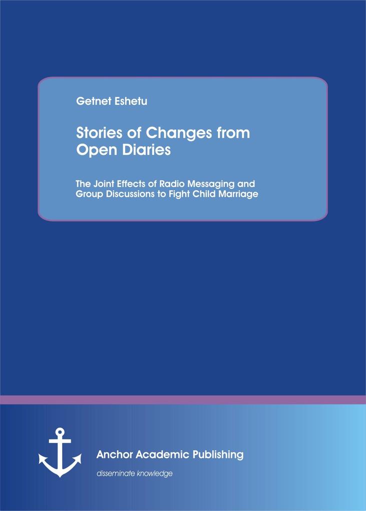 Stories of Changes from Open Diaries: The Joint Effects of Radio Messaging and Group Discussions to Fight Child Marriage
