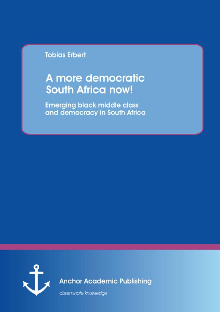 A more democratic South Africa now! Emerging black middle class and democracy in South Africa