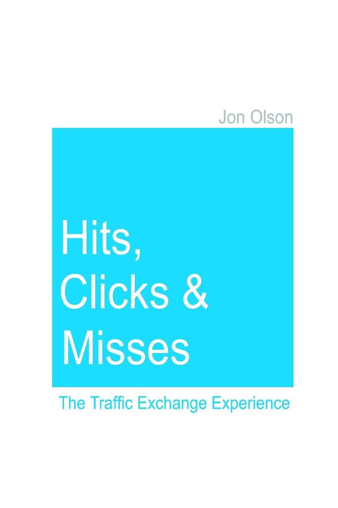 Hits Clicks and Misses: The Traffic Exchange Experience