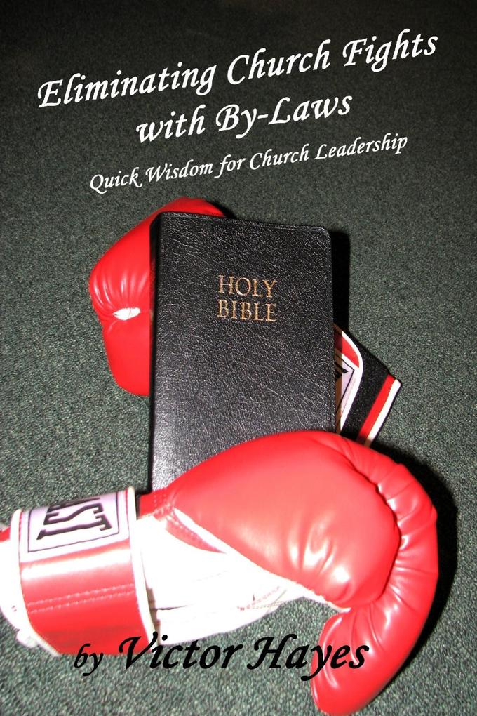 Eliminating Church Fights With By Laws: Quick Wisdom for Church Leadership
