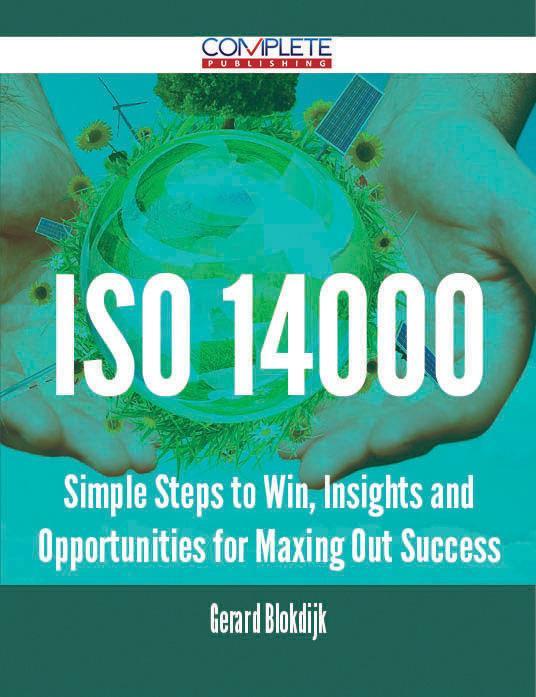 ISO 14000 - Simple Steps to Win Insights and Opportunities for Maxing Out Success