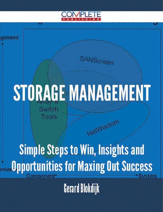 Storage Management - Simple Steps to Win Insights and Opportunities for Maxing Out Success