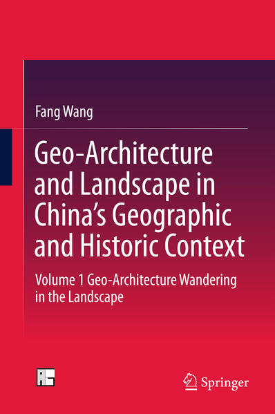 Geo-Architecture and Landscape in Chinas Geographic and Historic Context - Fang Wang