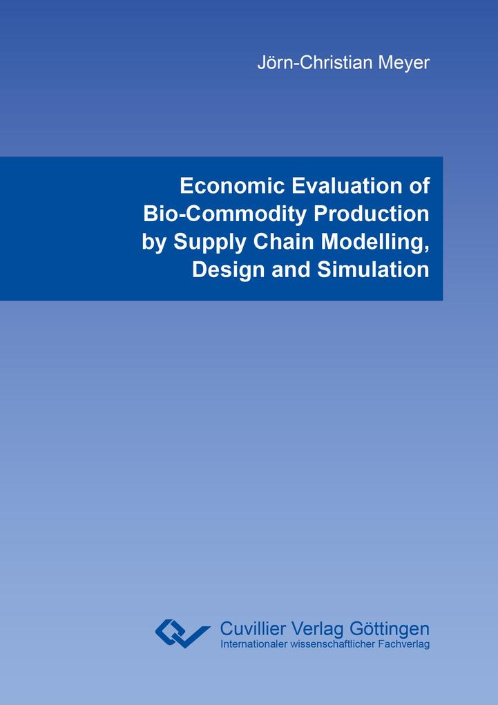 Economic Evaluation of Bio-Commodity Production by Supply Chain Modelling Design and Simulation
