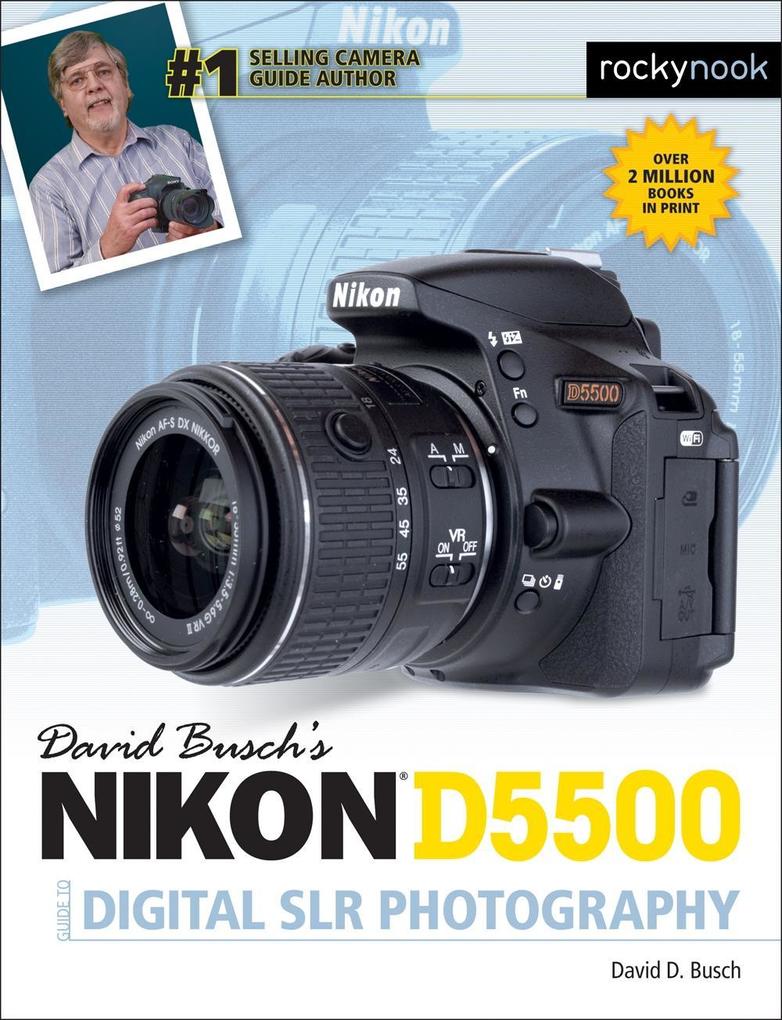 David Busch‘s Nikon D5500 Guide to Digital SLR Photography