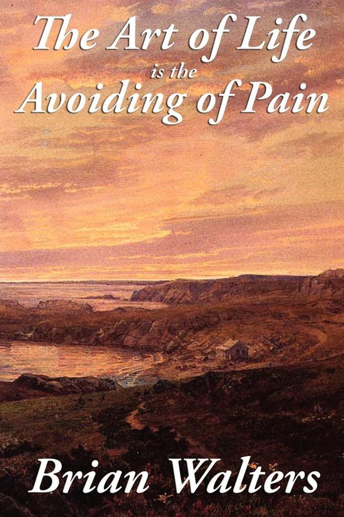 The Art of Life Is the Avoiding of Pain