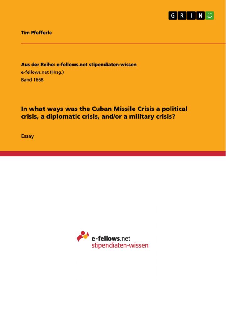 In what ways was the Cuban Missile Crisis a political crisis a diplomatic crisis and/or a military crisis? - Tim Pfefferle