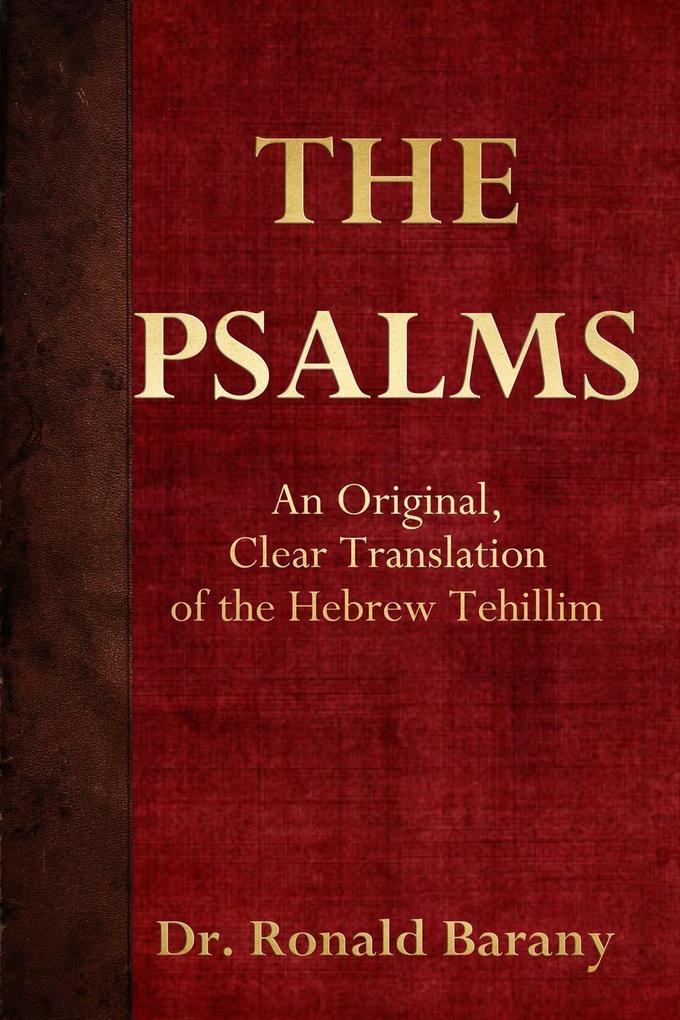 The Psalms: An Original Clear Translation of the Hebrew Tehillim