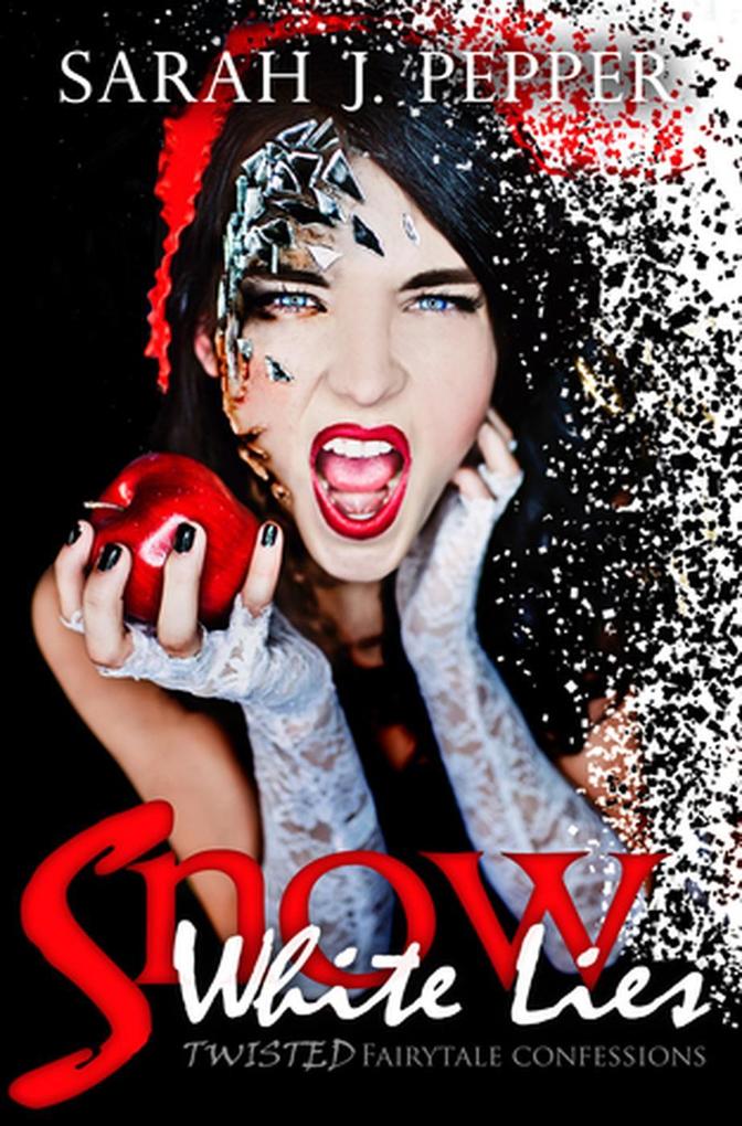 Snow White Lies (Twisted Fairytale Confessions Collection)