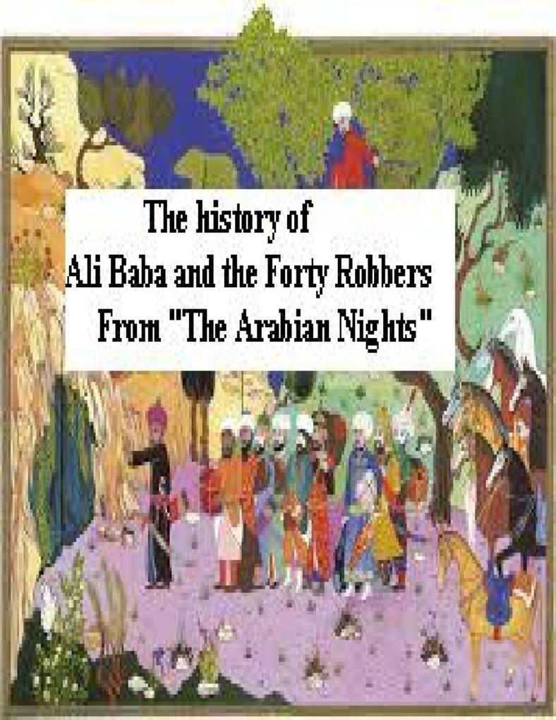The History of Ali Baba and the Forty Robbers from The Arabian Nights