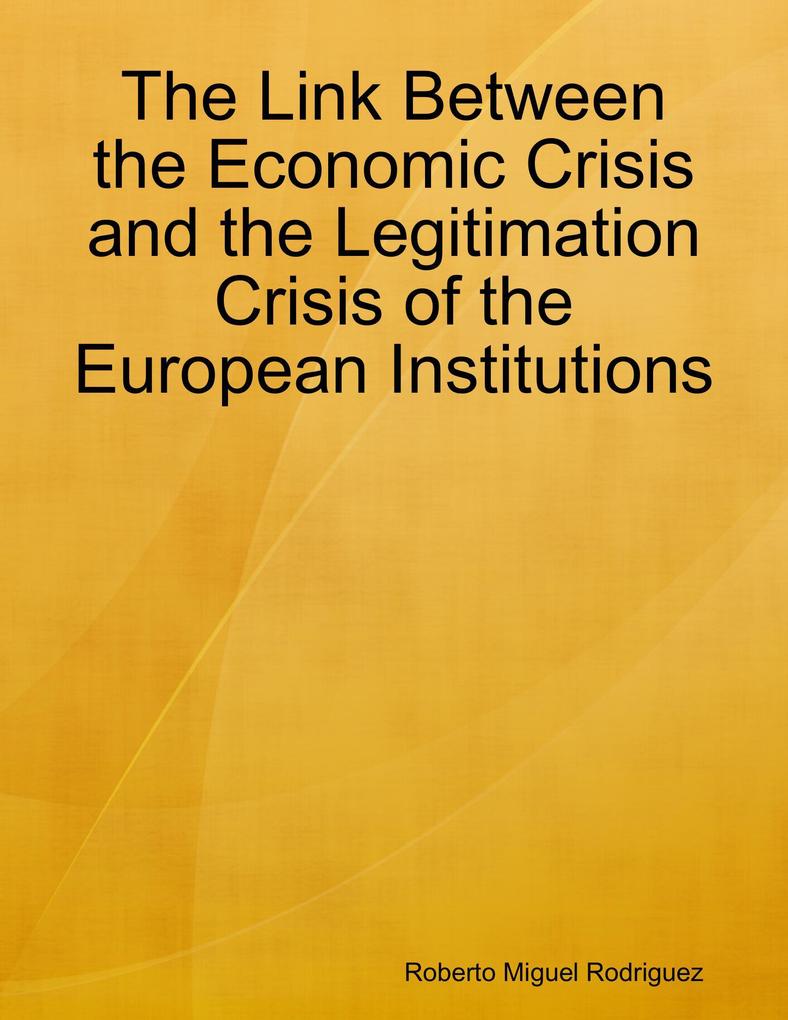 The Link Between the Economic Crisis and the Legitimation Crisis of the European Institutions
