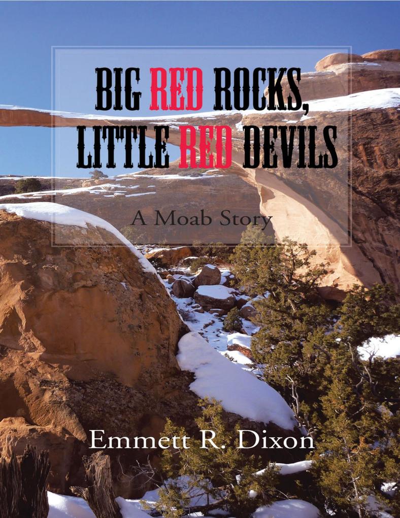 Big Red Rocks Little Red Devils: A Moab Story