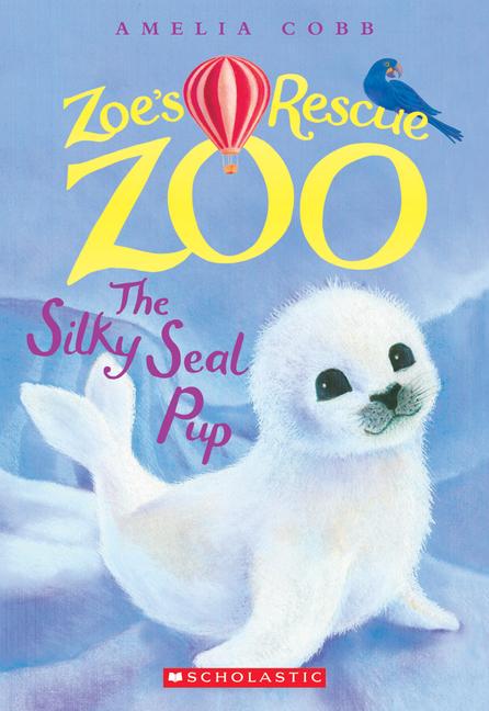 The Silky Seal Pup (Zoe‘s Rescue Zoo #3)