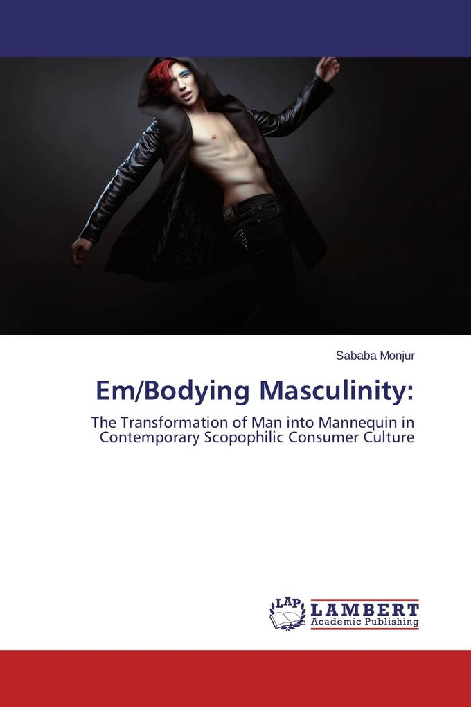 Em/Bodying Masculinity: