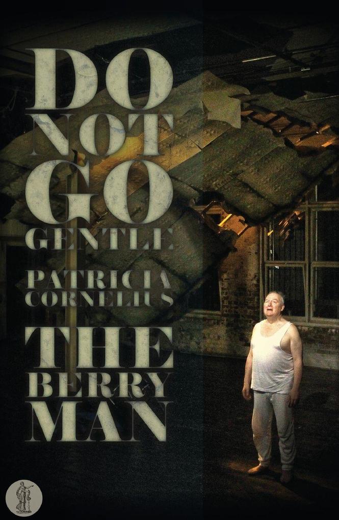Do Not Go Gentle... and The Berry Man