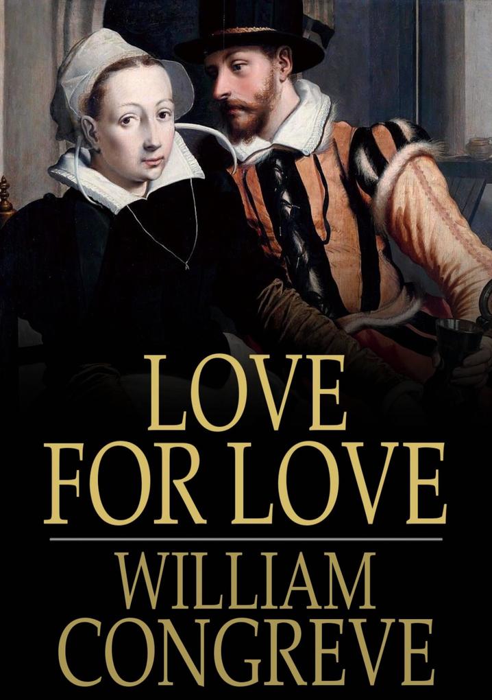Love for Love - William Congreve
