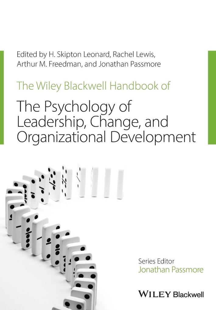 The Wiley-Blackwell Handbook of the Psychology of Leadership Change and Organizational Development