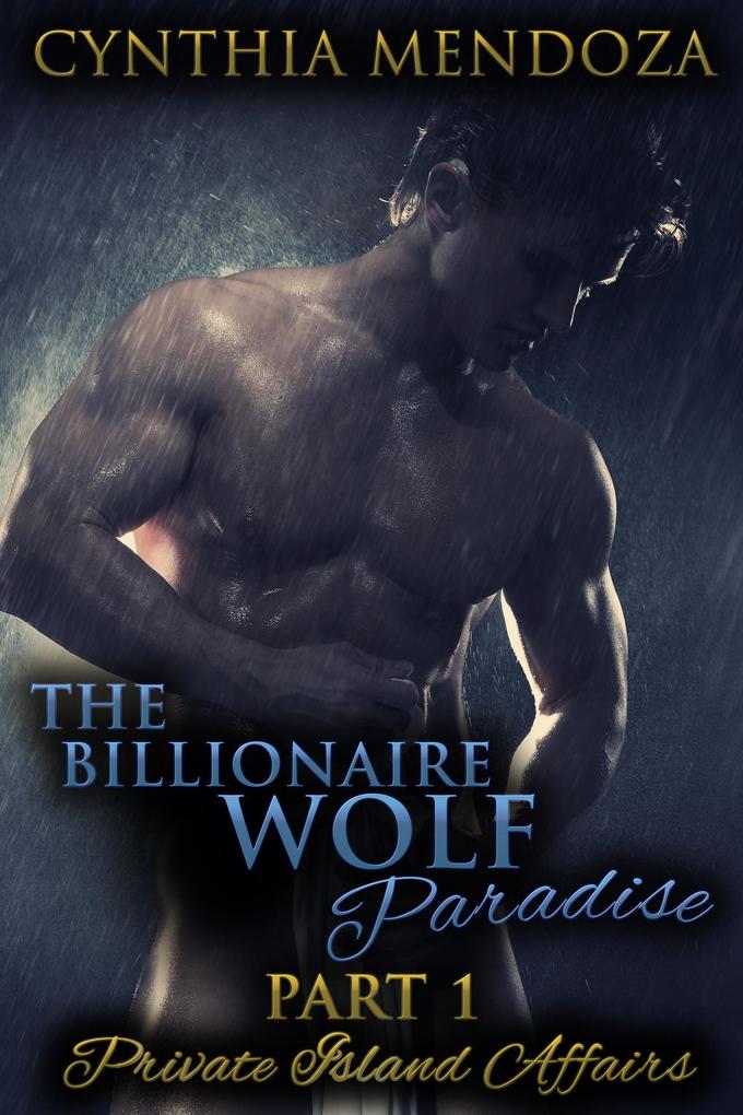 The Billionaire Wolf Paradise Part 1: Private Island Affairs (Paranormal Romance)
