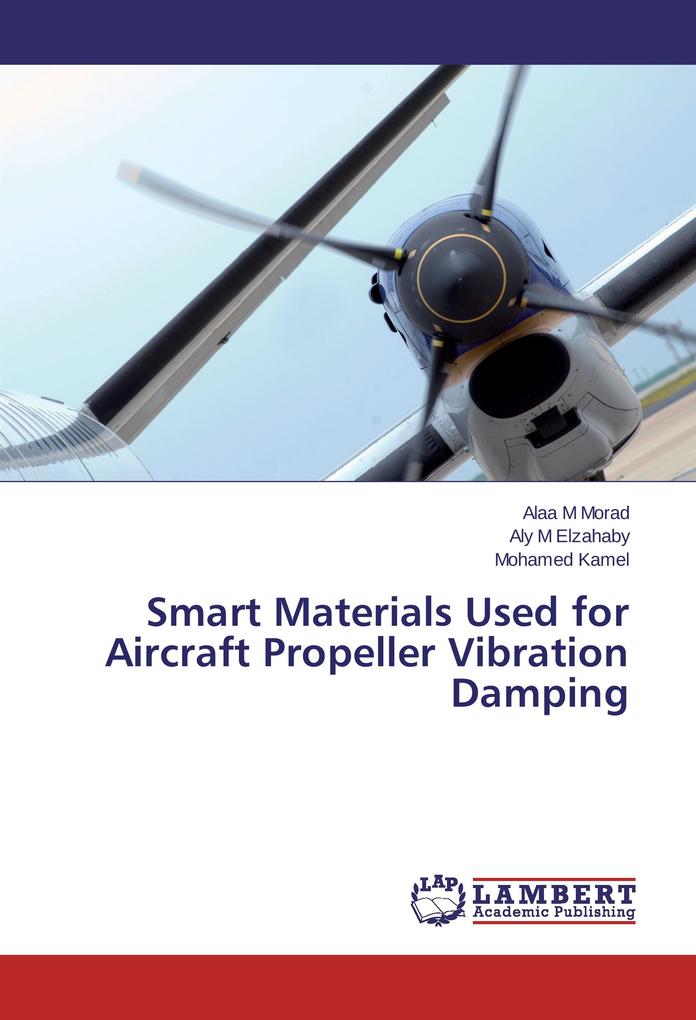 Smart Materials Used for Aircraft Propeller Vibration Damping - Alaa M Morad/ Aly M Elzahaby/ Mohamed Kamel