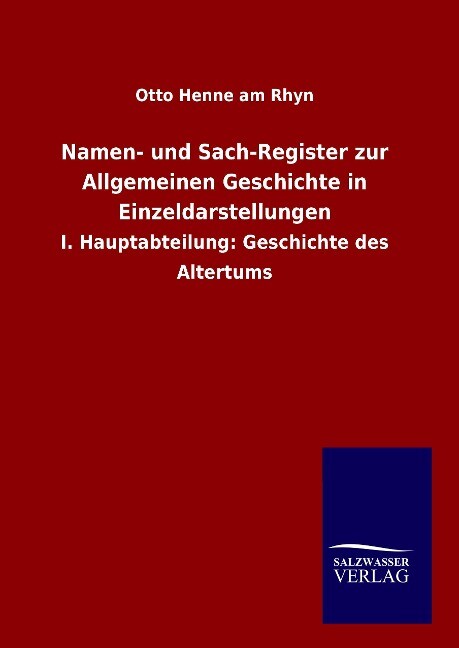 Namen- und Sach-Register zur Allgemeinen Geschichte in Einzeldarstellungen - Otto Henne am Rhyn